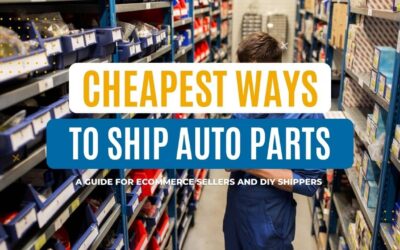 Cheapest Ways to Ship Auto Parts: A Guide for Ecommerce Sellers and DIY Shippers