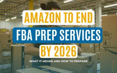 Amazon to End FBA Prep Services by 2026 – What It Means and How to Prepare