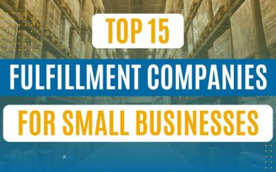 The Top 15 Best Fulfillment Companies for Small Businesses